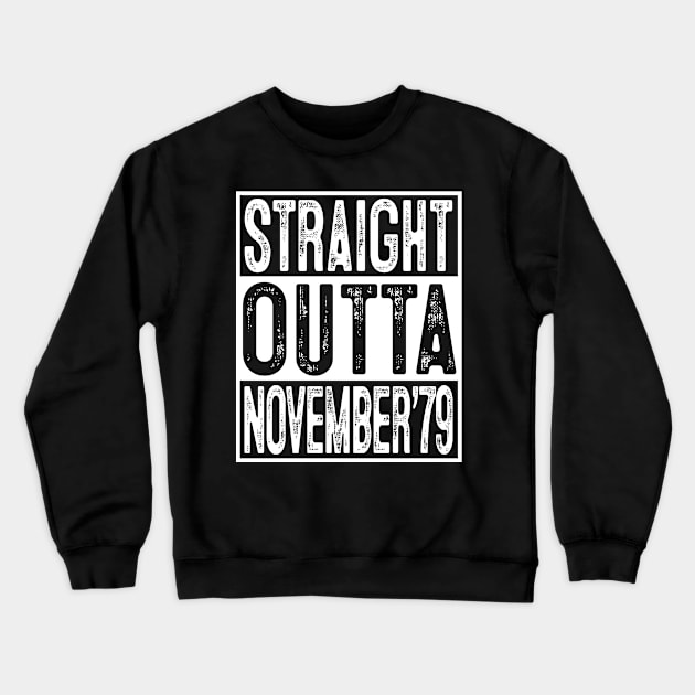 Straight Outta November 1979 40th Birthday Gift 40 Year Old Crewneck Sweatshirt by rhondamoller87